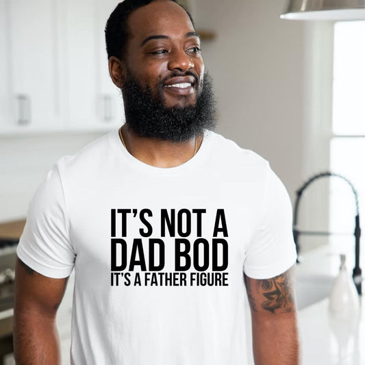 It's Not A Dad Bod, It's A Father Figure (White Print)- Shirt for Men| Dad| Father| Husband - Level Up Graphics 